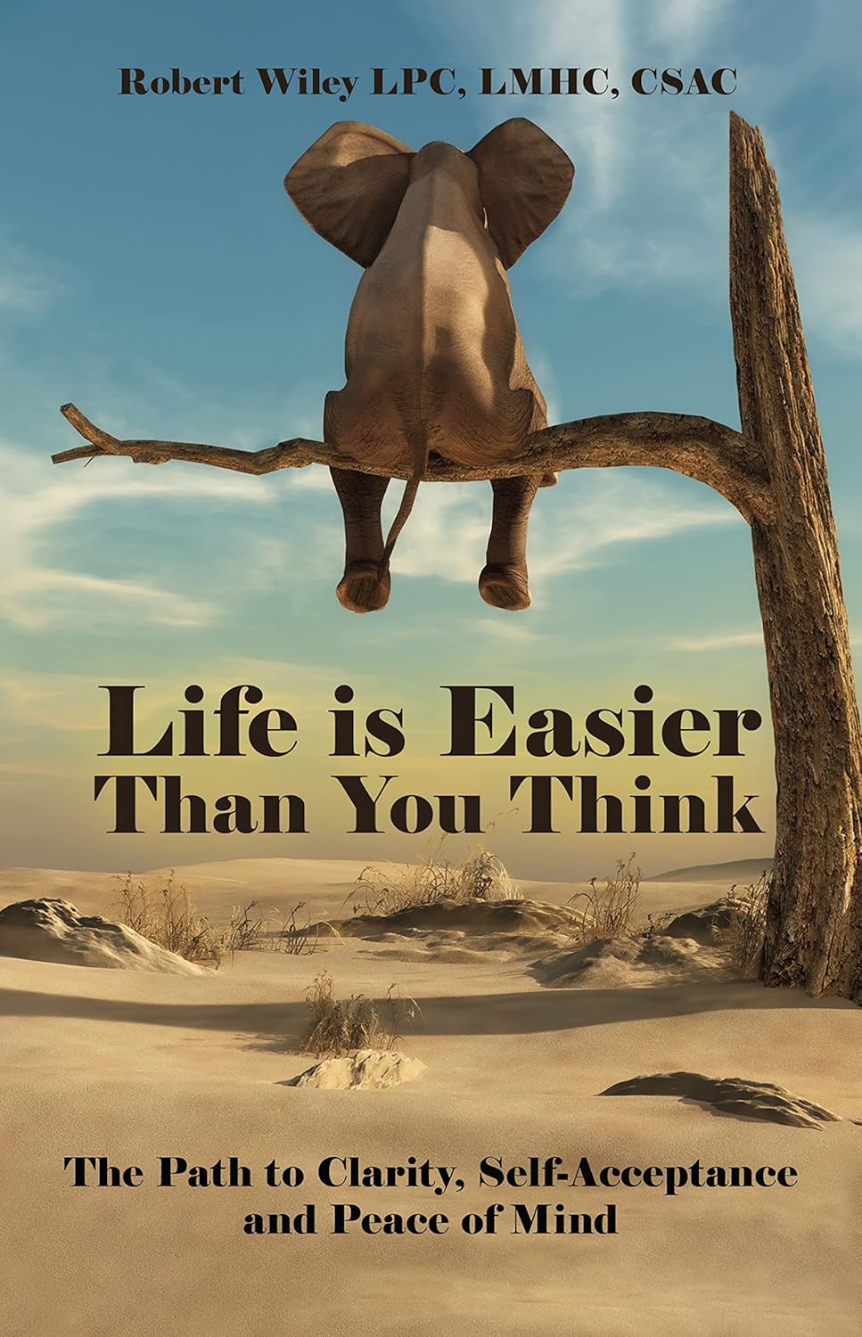 Life is Easier Than You Think The Path to Clarity, Self