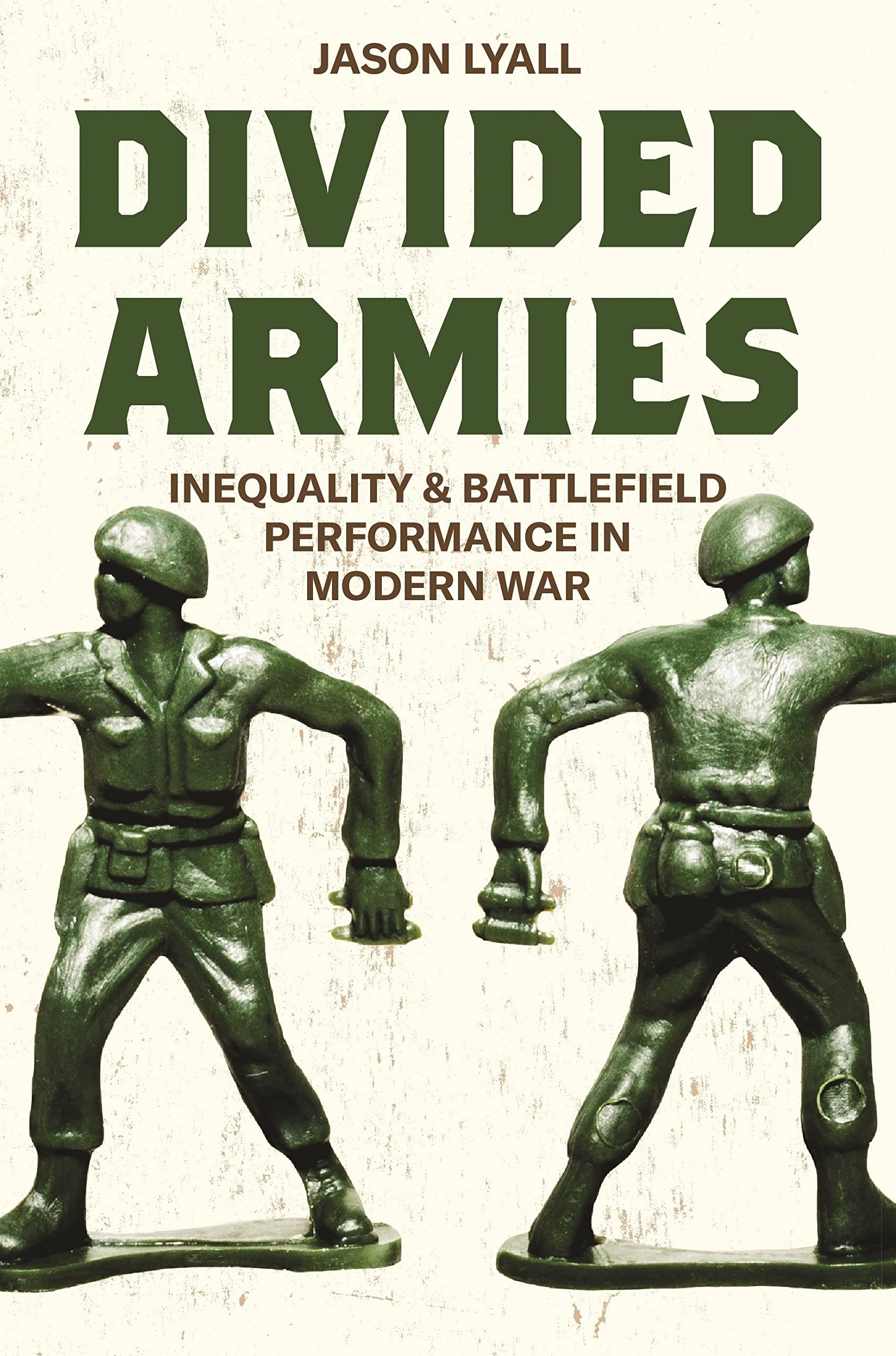 Divided Armies: Inequality and Battlefield Performance in Modern War: 166 (Princeton Studies in International History and Politics)