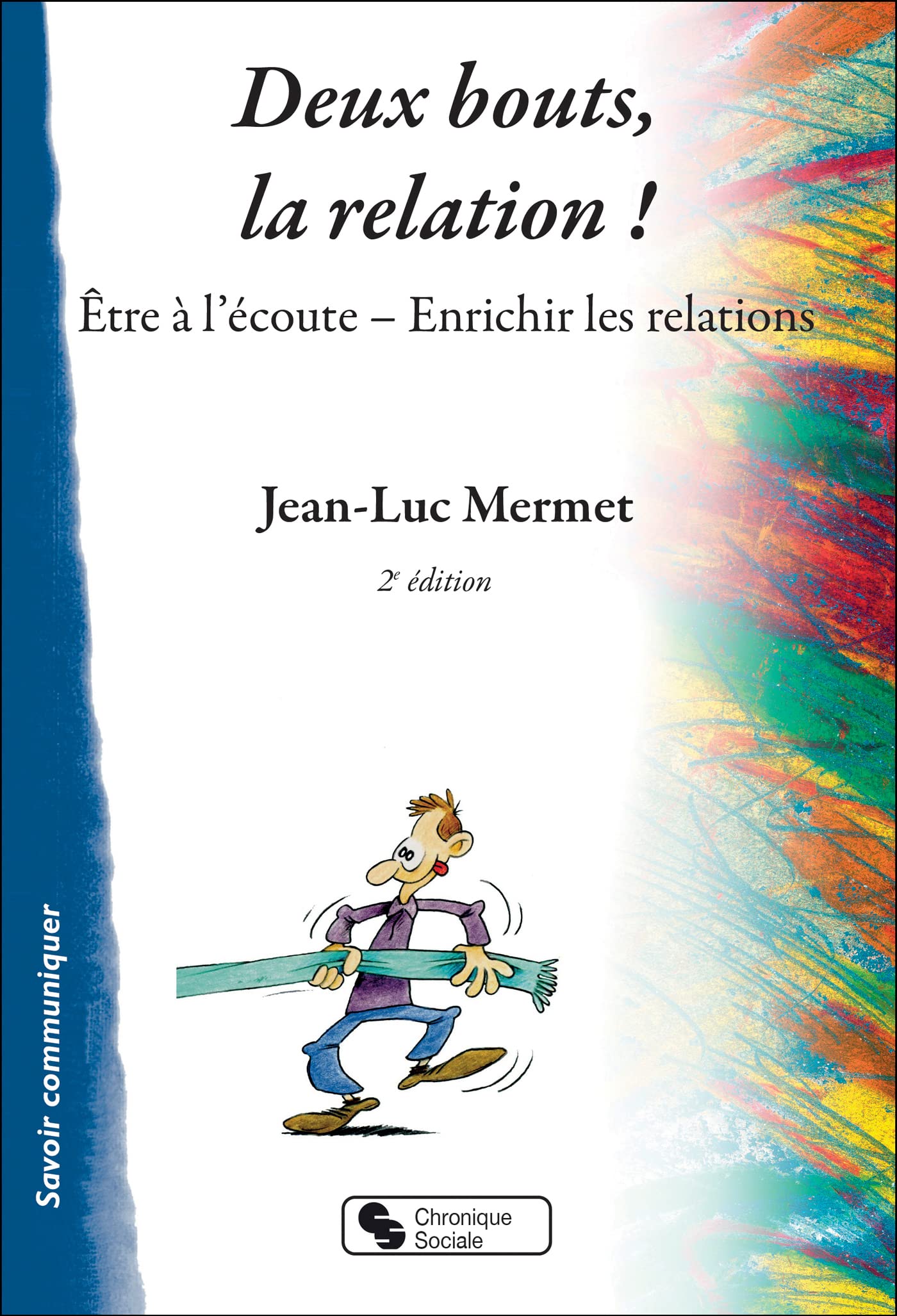 Deux bouts, la relation !: Être à l'écoute - Enrichir les relations