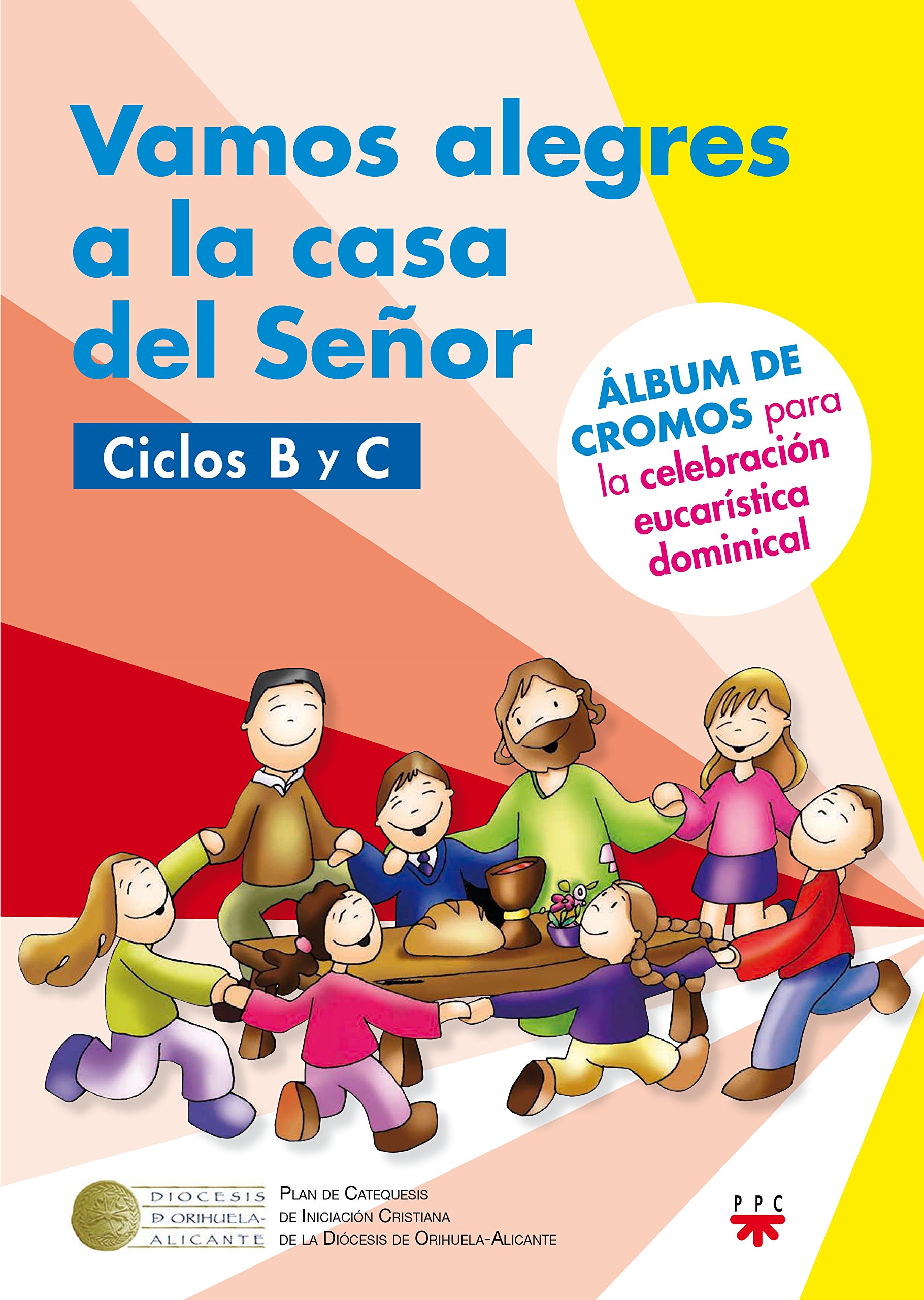 Vamos alegres a la casa del Señor. Ciclos B y C: Álbum de cromos para la celebración eucarística dominical (2015-2016)