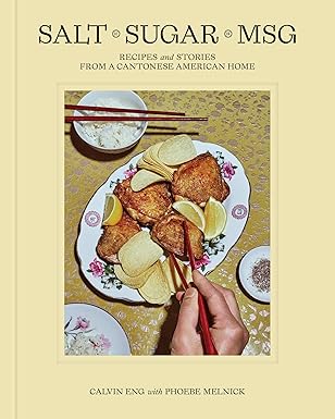 Salt Sugar MSG: Recipes and Stories from a Cantonese American Home-Wow! eBook