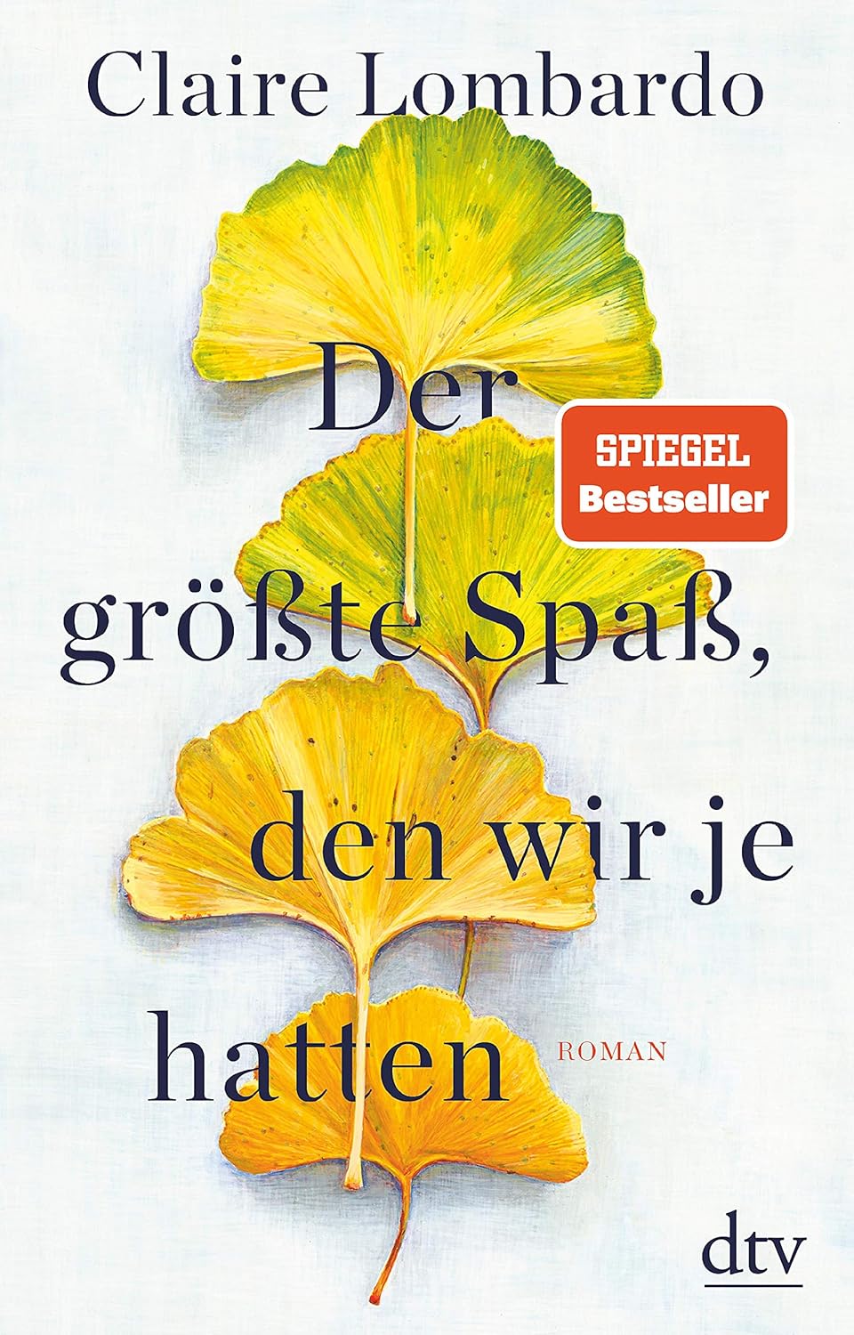 Der größte Spaß, den wir je hatten Roman SpiegelBestseller eBook Lombardo, Claire, Spatz