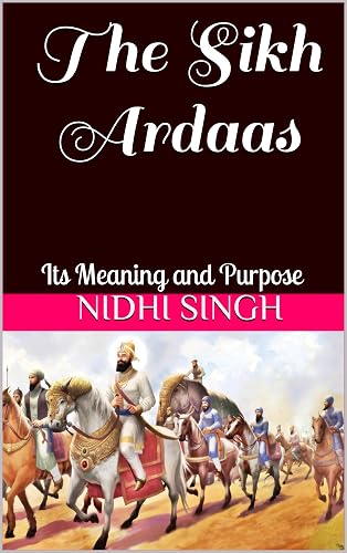 The Sikh Ardaas: Its Meaning and Purpose