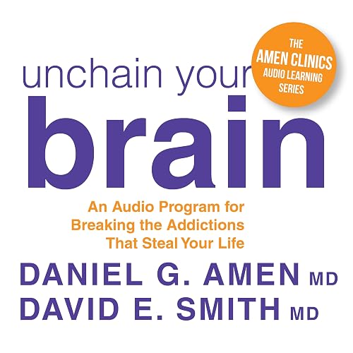 Unchain Your Brain: An Audio Program for Breaking the Addictions That Steal Your Life