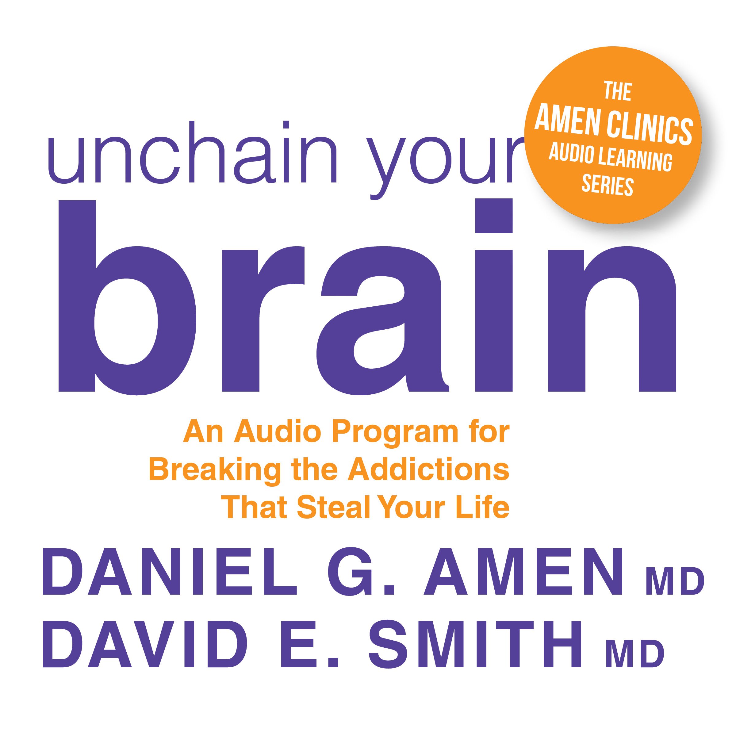Unchain Your Brain: An Audio Program for Breaking the Addictions That Steal Your Life
