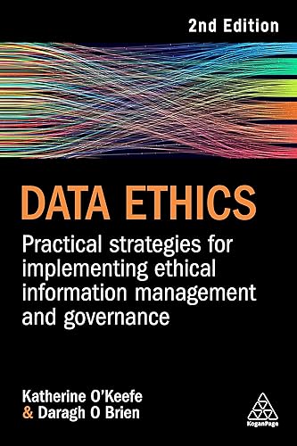Data Ethics: Practical Strategies for Implementing Ethical Information Management and Governance