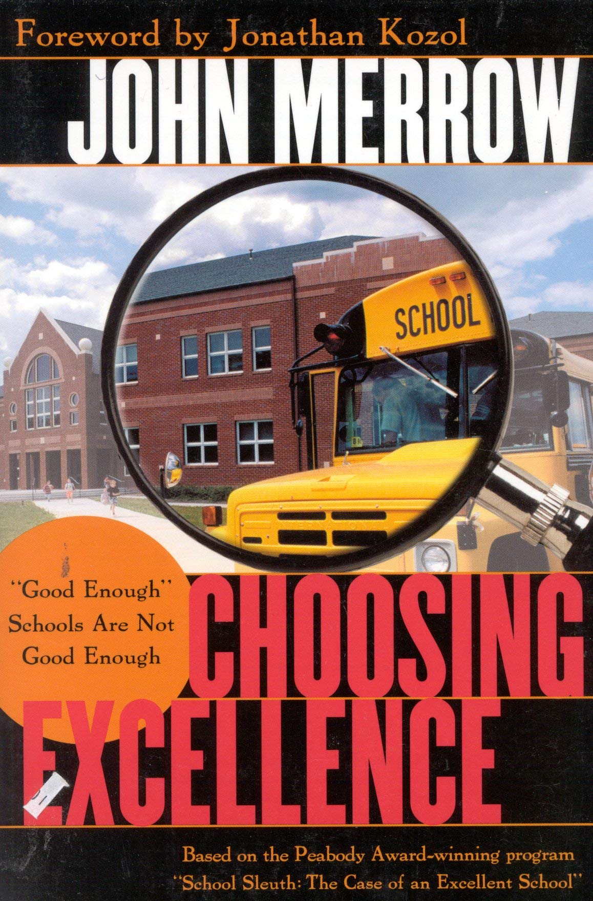 Choosing Excellence: "Good Enough" Schools are Not Good Enough / John Merrow.
