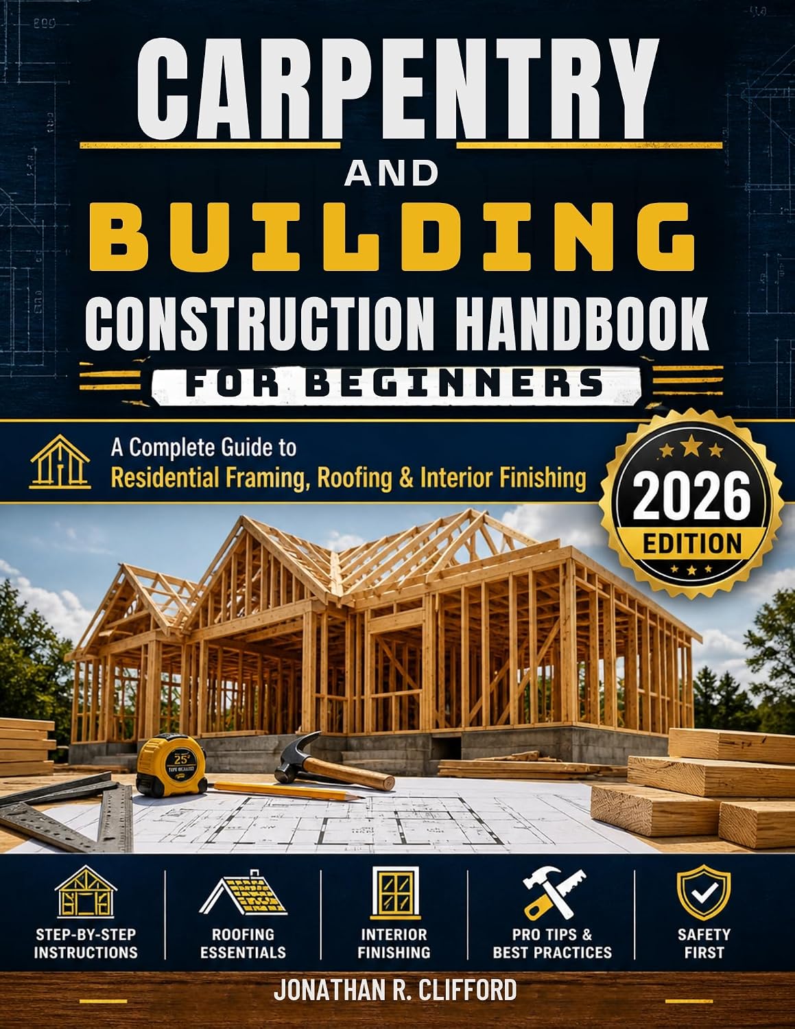 Carpentry and Building Construction Handbook for Beginners: A Complete Guide to Residential Framing, Roofing & Interior Finishing
