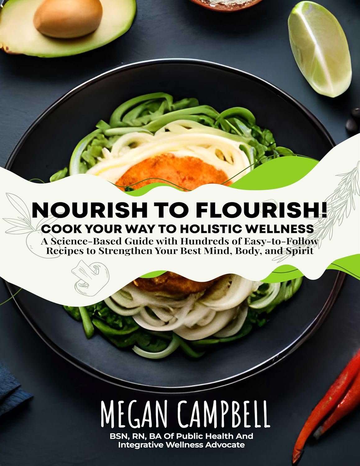 NOURISH TO FLOURISH: COOK YOUR WAY TO HOLISTIC WELLNES ( Black & White Version )      [Print Replica] Kindle Edition