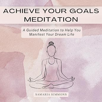 Achieve Your Goals Meditation Audiobook by Samaria Simmons episode artwork