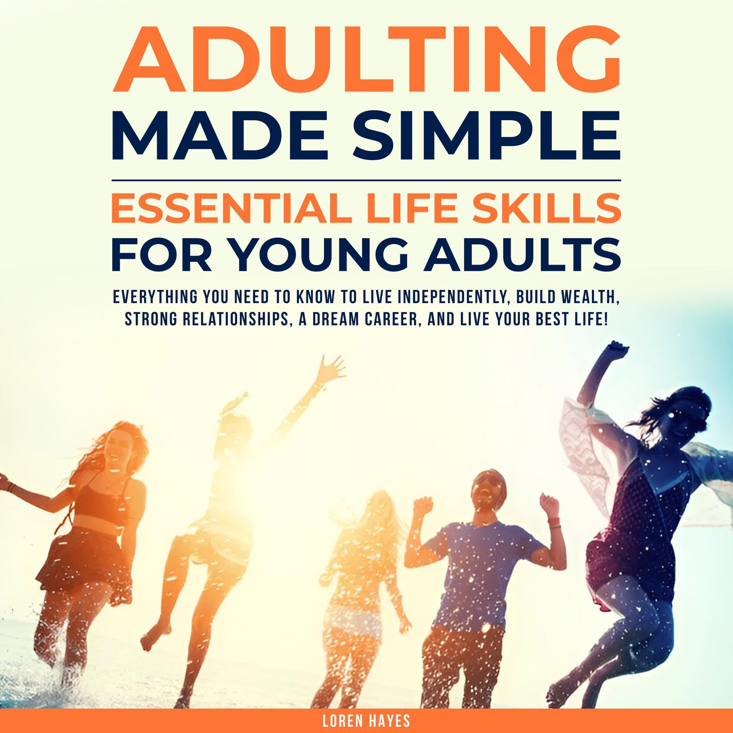 Adulting Made Simple: Essential Life Skills for Young Adults