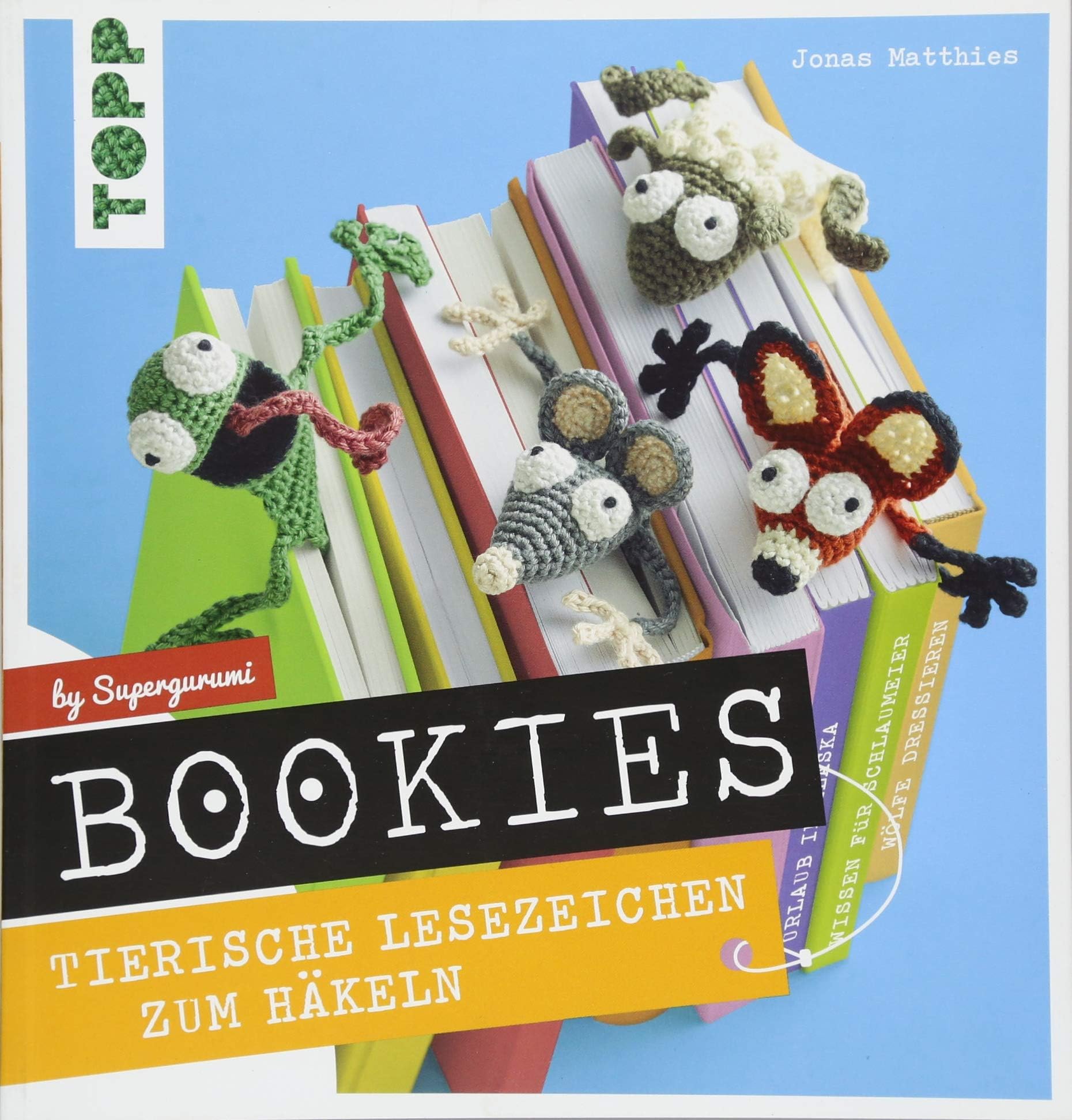 Bookies. Tierische Lesezeichen zum Häkeln by Supergurumi: Mit vielen Schrittfotos und ausführlichen Häkel-Anleitungen