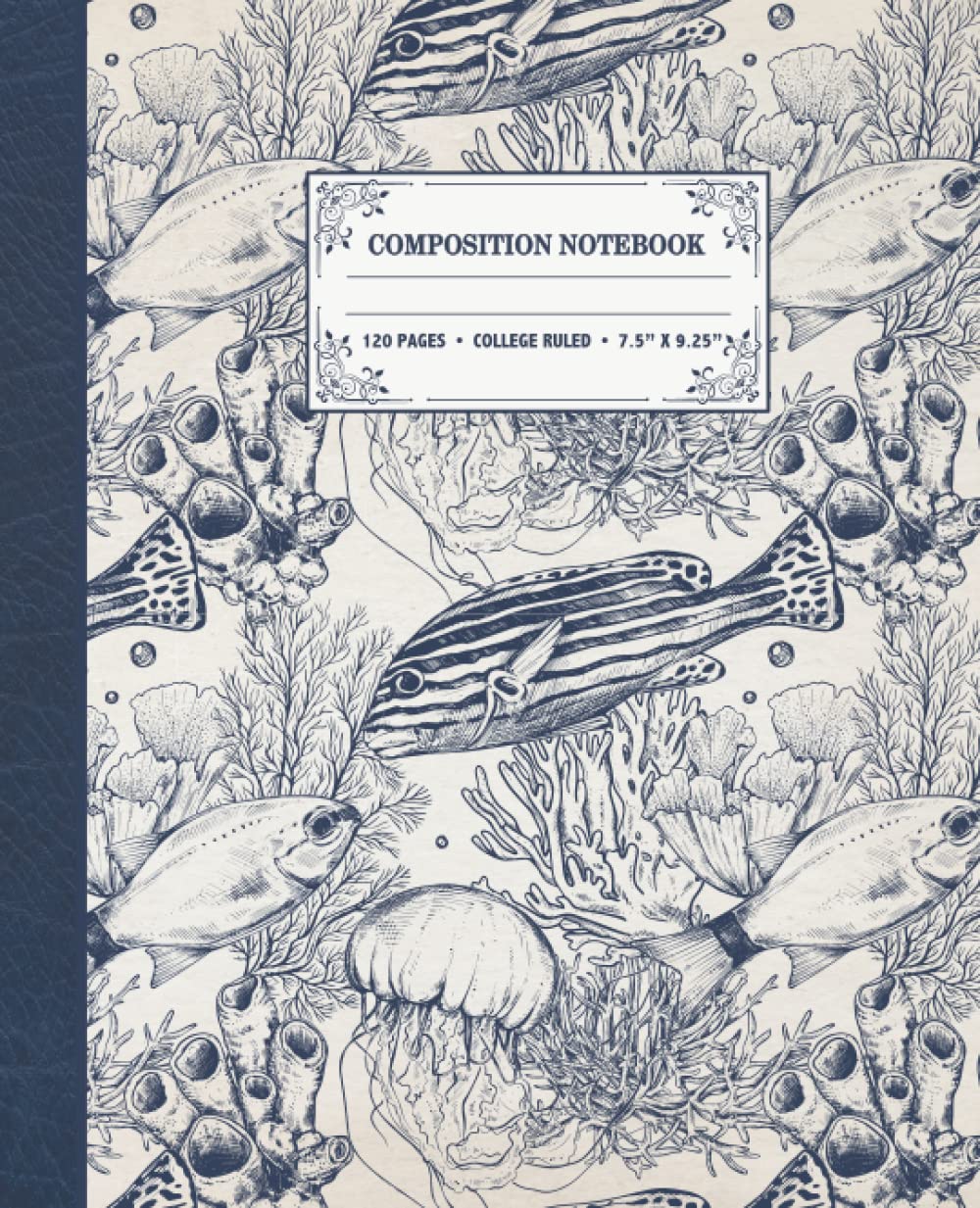 Composition Notebook: Sea Life Ocean Theme | College Ruled | Vintage Fishes and Anemones Composition Notebook | Antique Style | 7.5" x 9.75” | Great for Ocean Lovers
