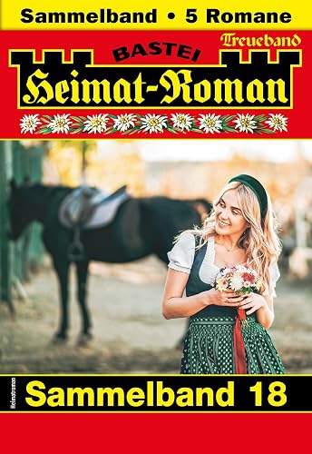Heimat-Roman Treueband 18: 5 Romane in einem Band (German Edition)