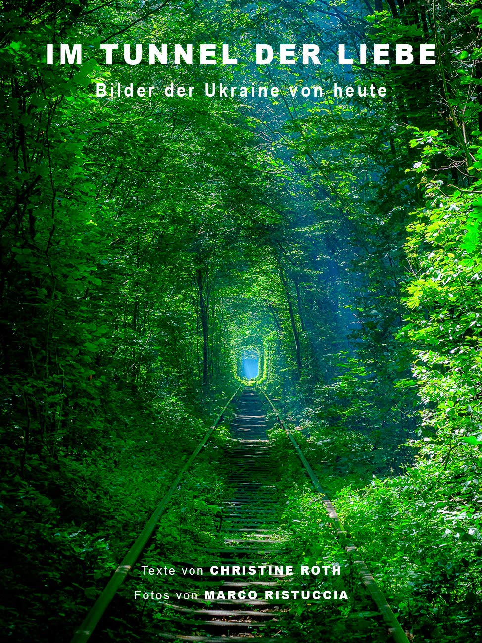 Im Tunnel der Liebe Ukraine Bilder von heute livre histoire