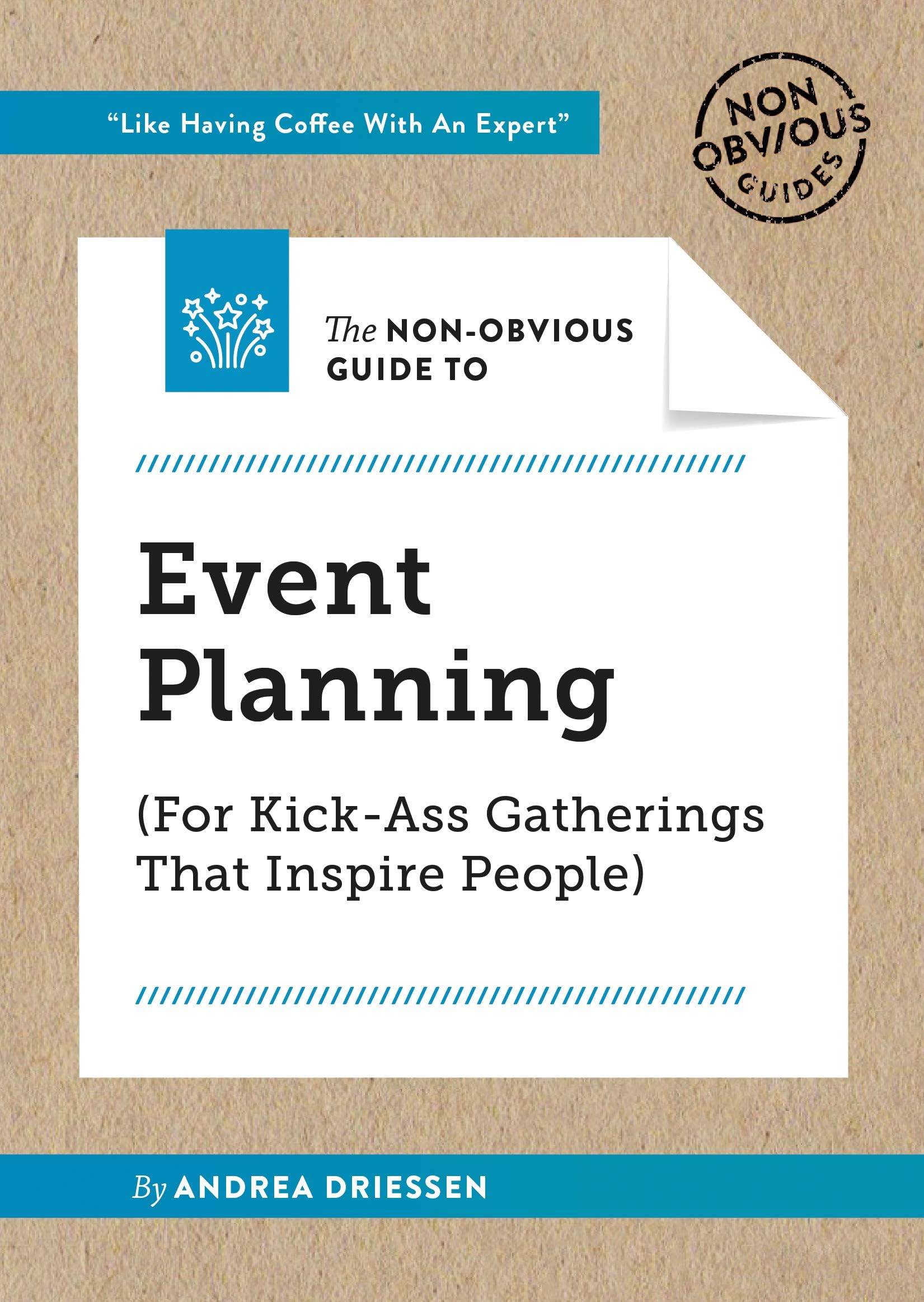Ideapress Publishing The Non-Obvious Guide to Event Planning (For Kick-Ass Gatherings that Inspire People)