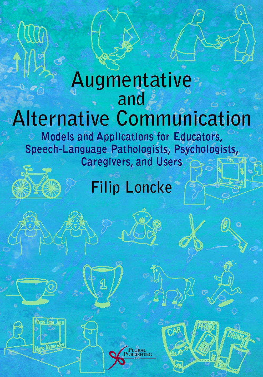 Plural Publishing Inc Augmentative and Alternative Communication: Models and Applications for Educators, Speech-Language Pathologists, Psychologists, Caregivers and Users