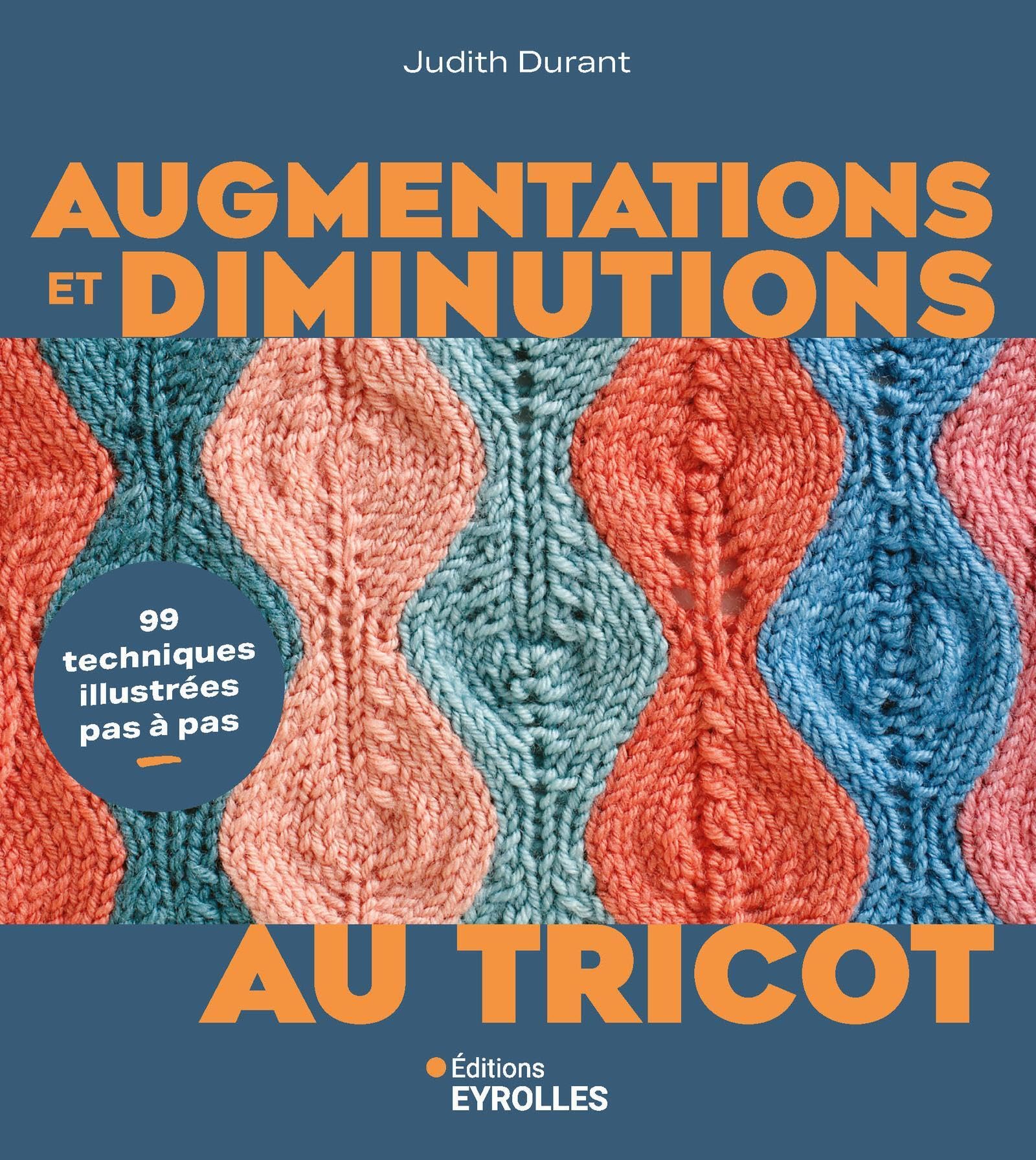 Augmentations et diminutions au tricot: 99 techniques illustrées pas à pas