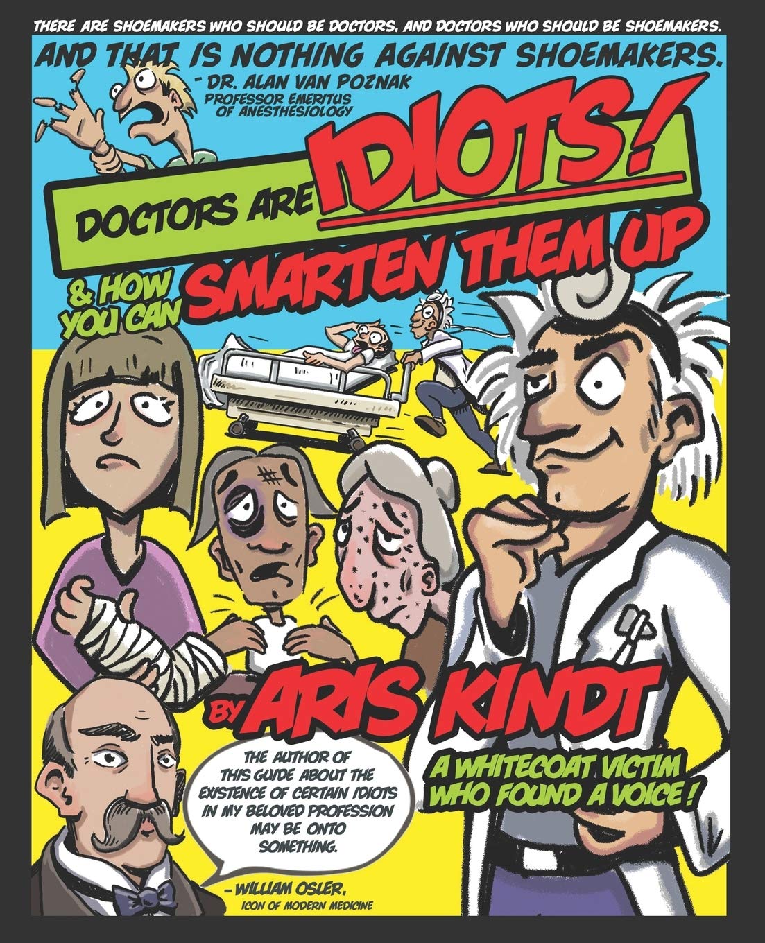 Doctors Are Idiots!: And How You Can Smarten 'Em Up