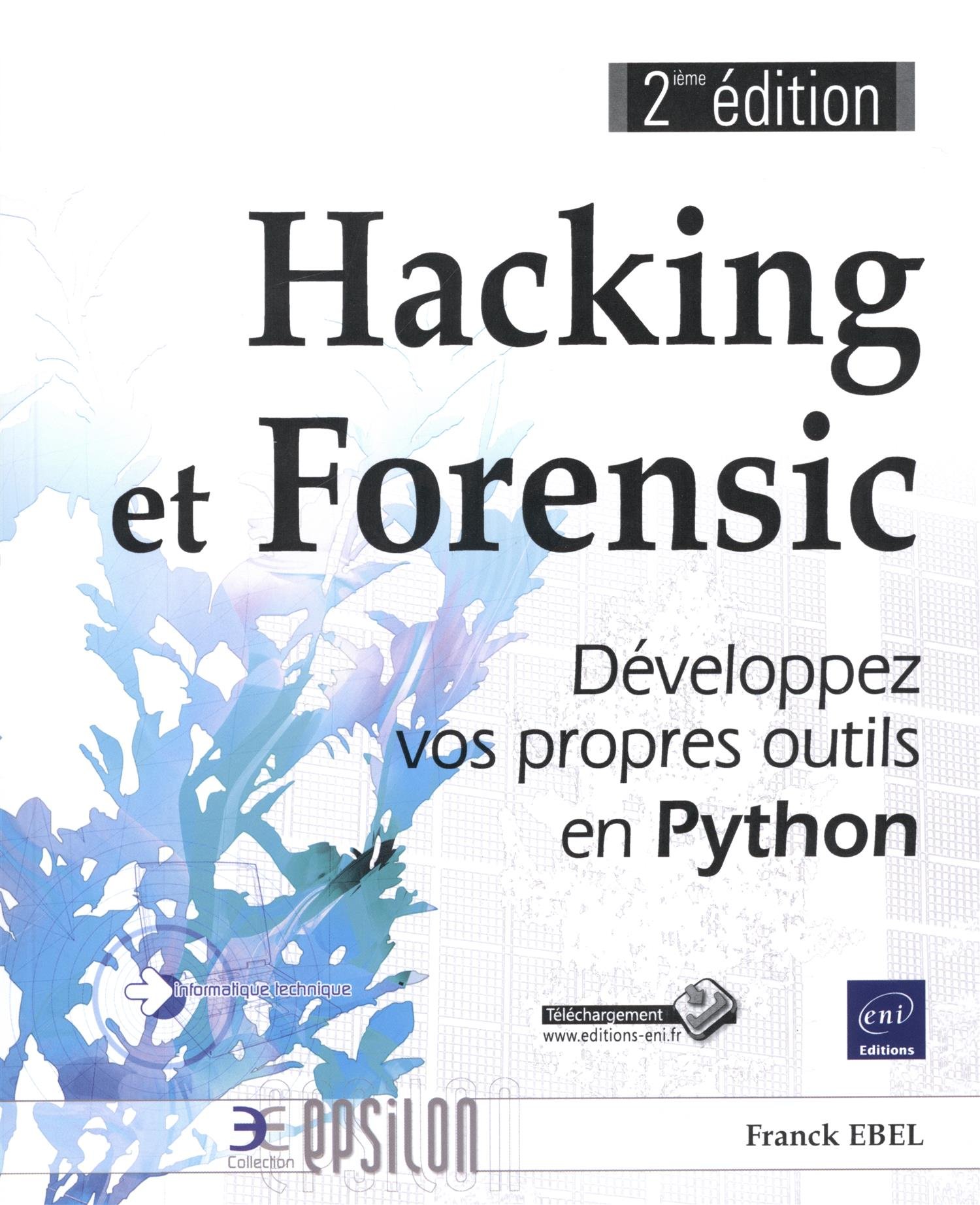Hacking et Forensic - Développez vos propres outils en Python (2e édition)