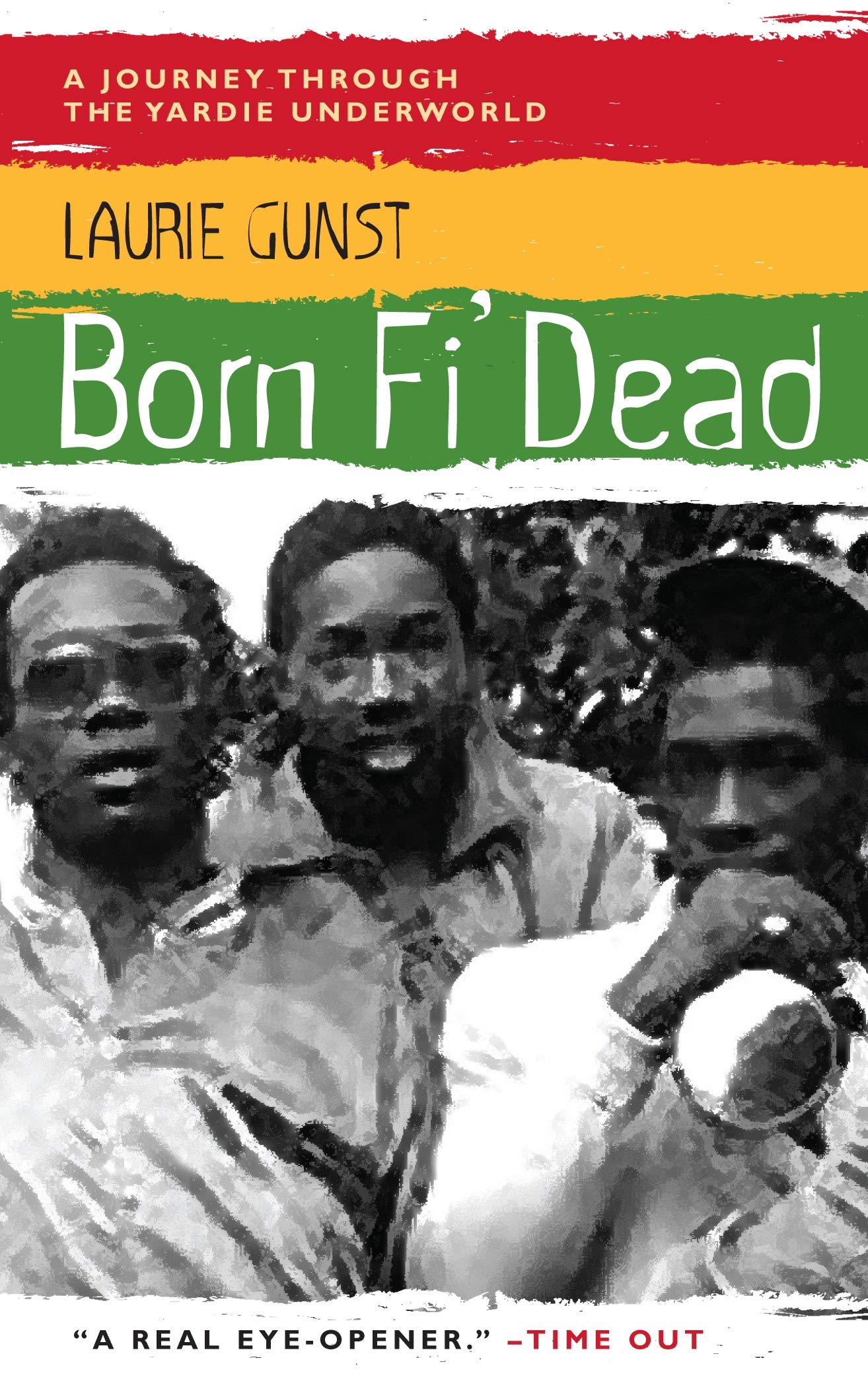 Born Fi' Dead: A Journey Through the Yardie Underworld