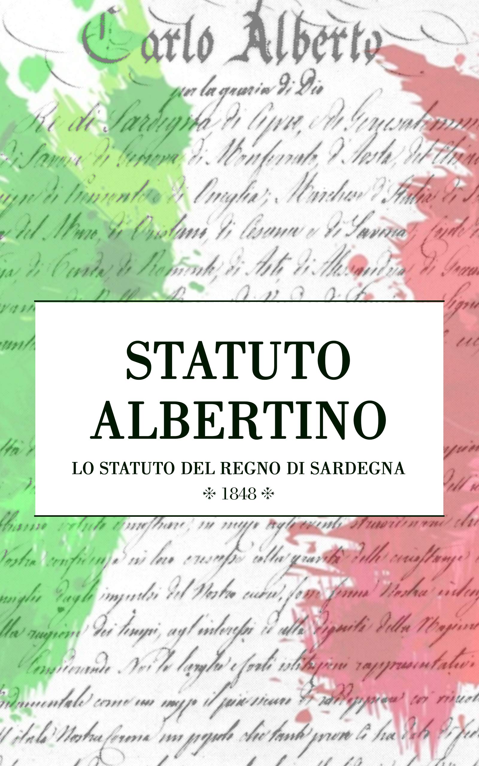 Statuto Albertino: Lo Statuto del Regno di Sardegna (Italian Edition)