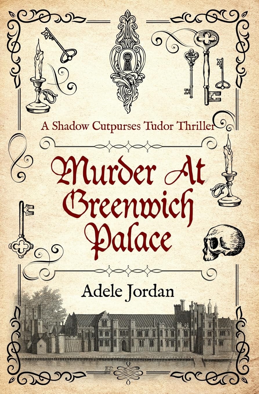 Murder At Greenwich Palace: 1 (Shadow Cutpurses Tudor Thrillers)