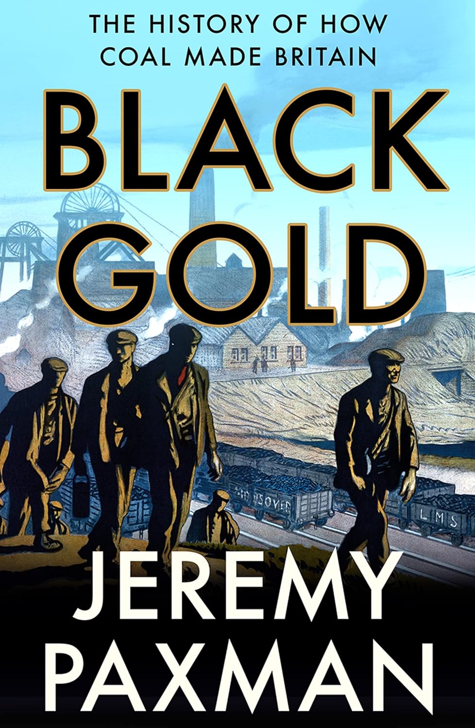 Black Gold The History of How Coal Made Britain eBook Paxman, Jeremy