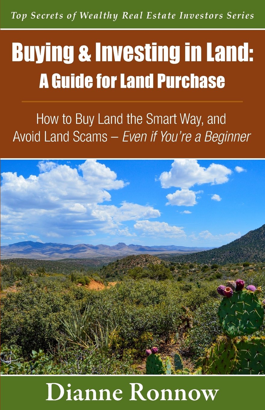 Buying and Investing in Land: A Guide for Land Purchase: How to Buy Land the Smart Way and Learn How to Avoid Land Scams-- Even if You Are a Beginner (Top Secrets of Wealthy Real Estate Investors) Paperback – August 26, 2016