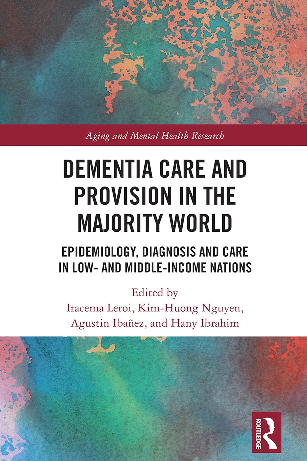 Dementia Care and Provision in the Majority World: Epidemiology, Diagnosis and Care in Low- and Middle-income Nations (Aging and Mental Health Research)