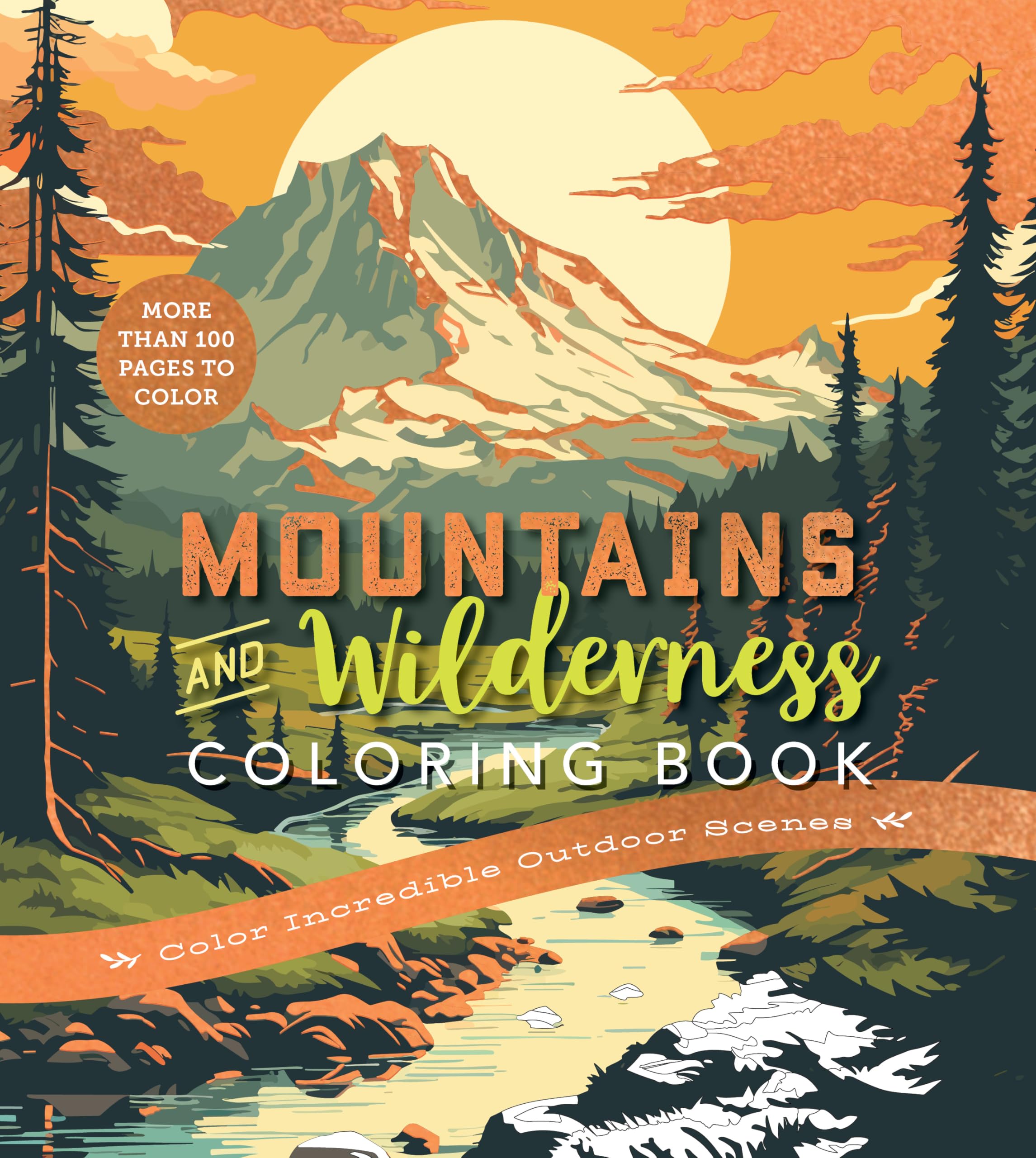 Mountains & Wilderness Coloring Book : Color Incredible Outdoor Scenes-More Than 100 Pages to Color