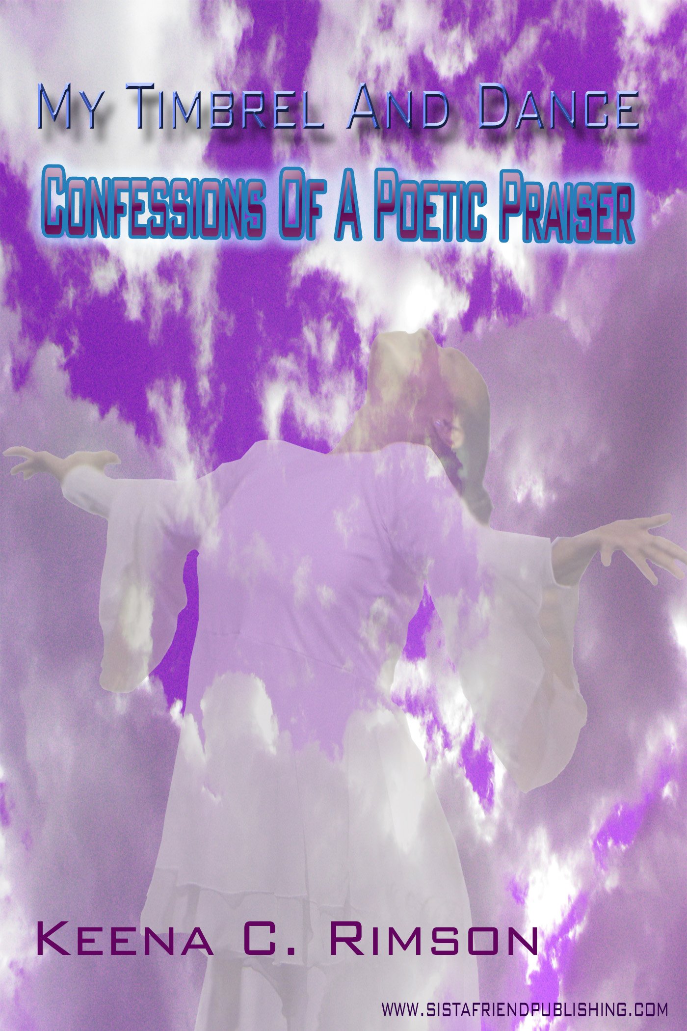 My Timbrel And Dance: Confessions Of A Poetic Praiser
