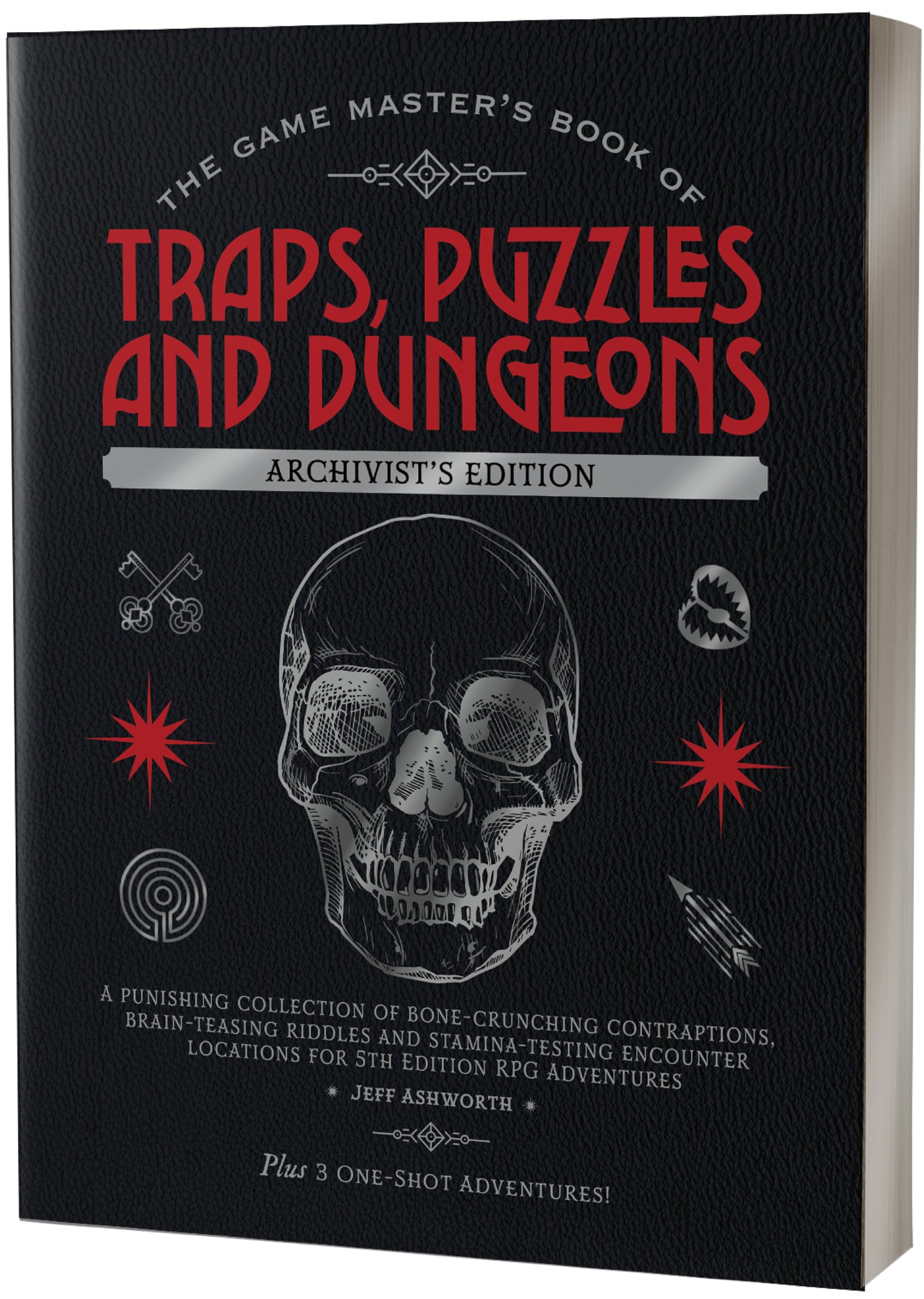 The Game Master's Book of Traps, Puzzles and Dungeons Archivist's Edition: A Punishing Collection of Bone-Crunching Contraptions, Brain-Teasing ... Locations for 5th Edition RPG Adventures