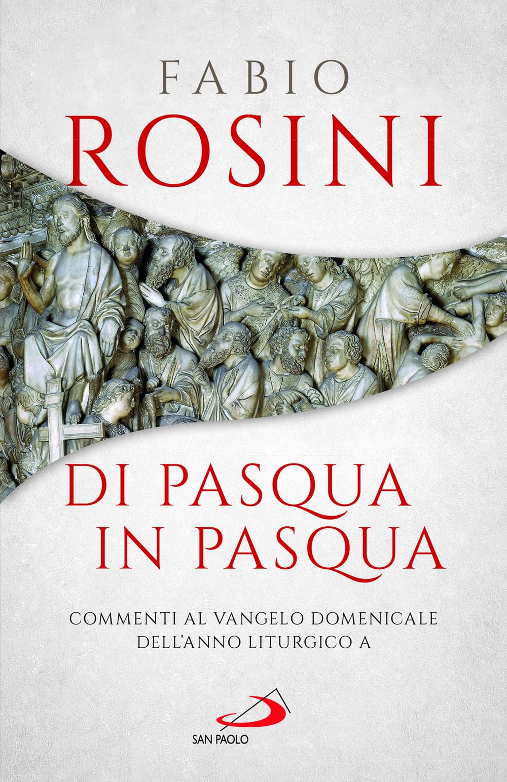 Di Pasqua In Pasqua. Commenti Al Vangelo Domenicale Dell'anno Liturgico A - 4