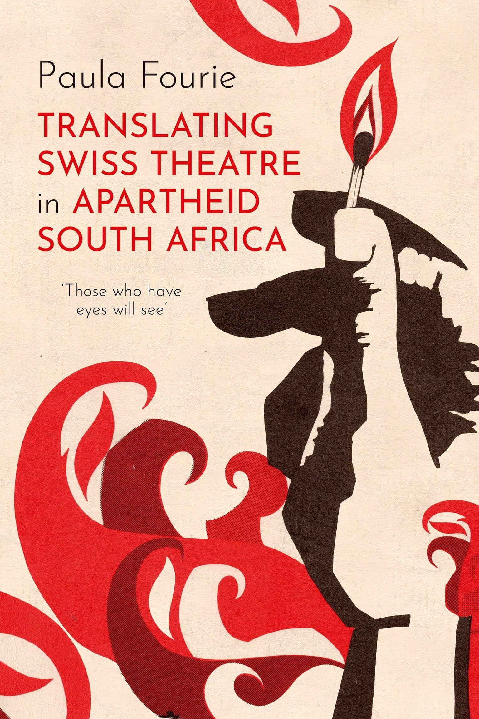 Translating Swiss Theatre in Apartheid South Africa: ‘Those Who Have Eyes Will See’