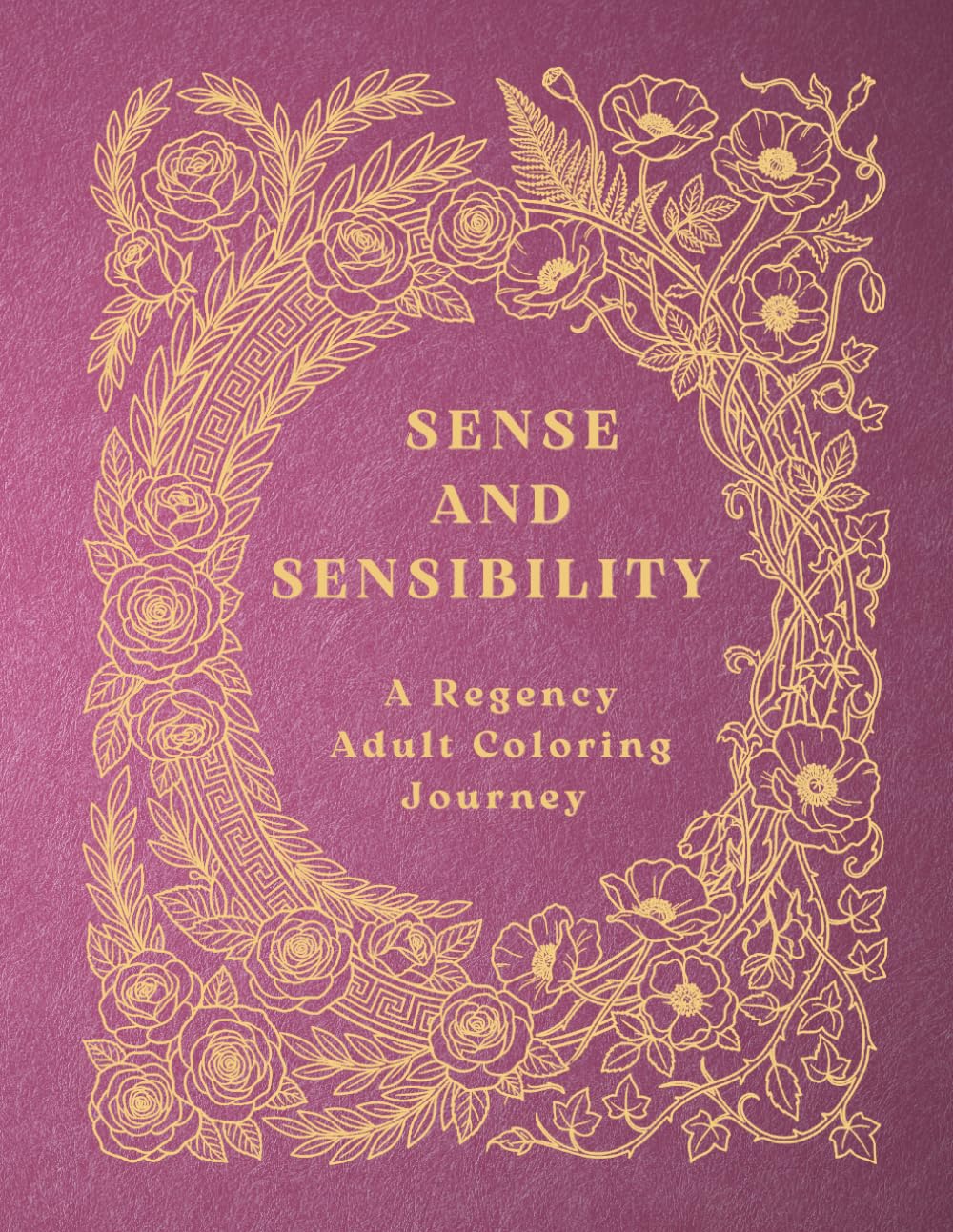 Sense and Sensibility: A Regency Adult Coloring Journey: A Regency Era Journey of Reason and Passion featuring 37 Iconic Scenes and Quotes from the 1811 Classic – Volume 20 (The Literary Collection)