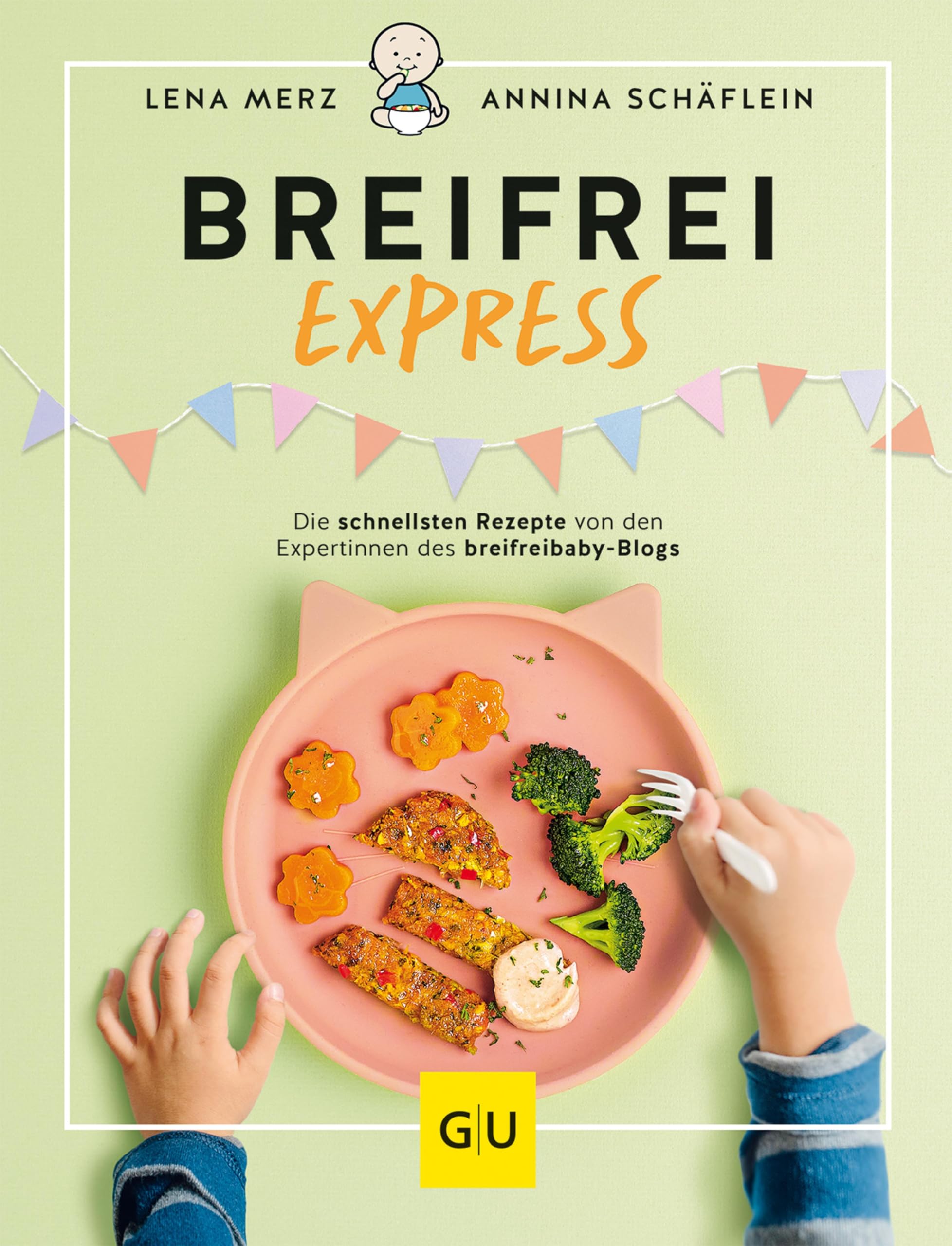 Breifrei Express: Schnelle Rezepte für Babys und Kleinkinder von den Expertinnen des breifreibaby-Blogs (GU Familienküche) (German Edition)