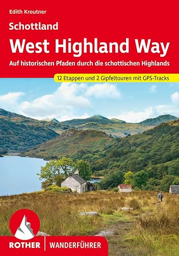 Schottland West Highland Way: Auf historischen Pfaden durch die schottischen Highlands. 12 Etappen und 2 Gipfeltouren mit GPS-Tracks (Rother Wanderführer)