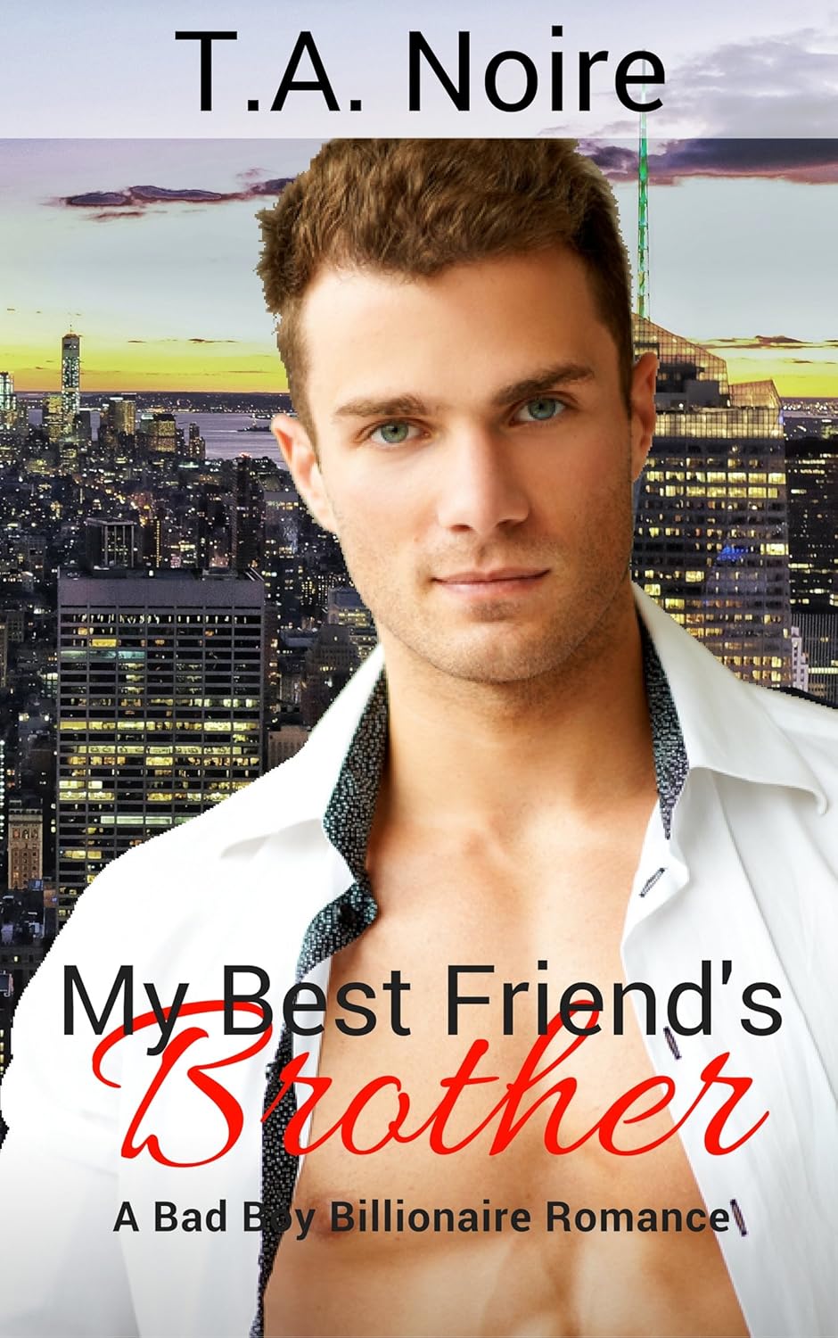 My Best Friend's Brother Bad Boy Billionaire Romance Kindle edition