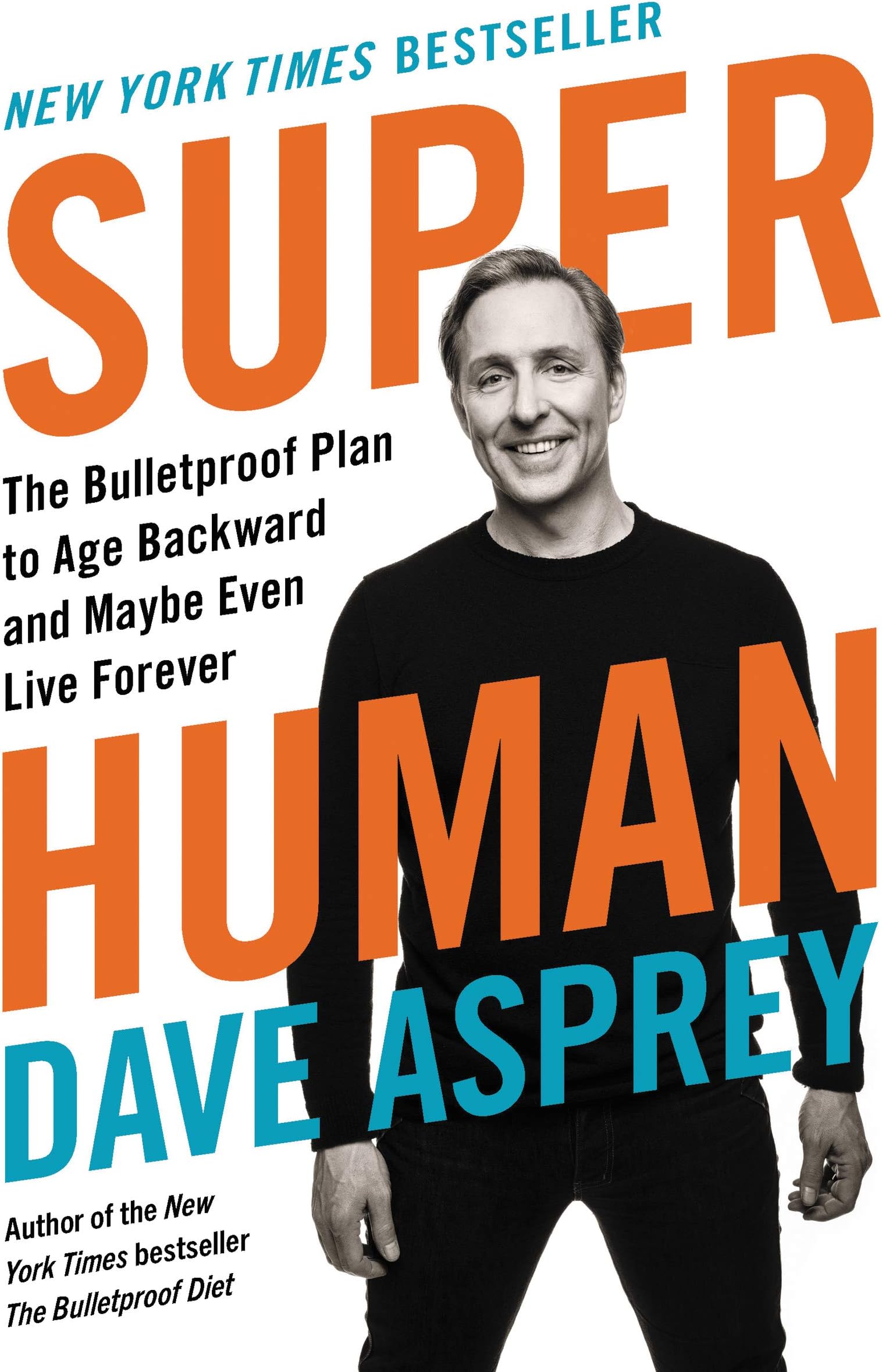 Harper Super Human: The Bulletproof Plan to Age Backward and Maybe Even Live Forever