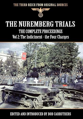 The Nuremberg Trials - The Complete Proceedings Vol 2: The Indictment - the Four Charges