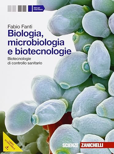 Biologia, microbiologia e biotecnologie. Biotecnologie di controllo sanitario. Per le Scuole superiori. Con espansione online