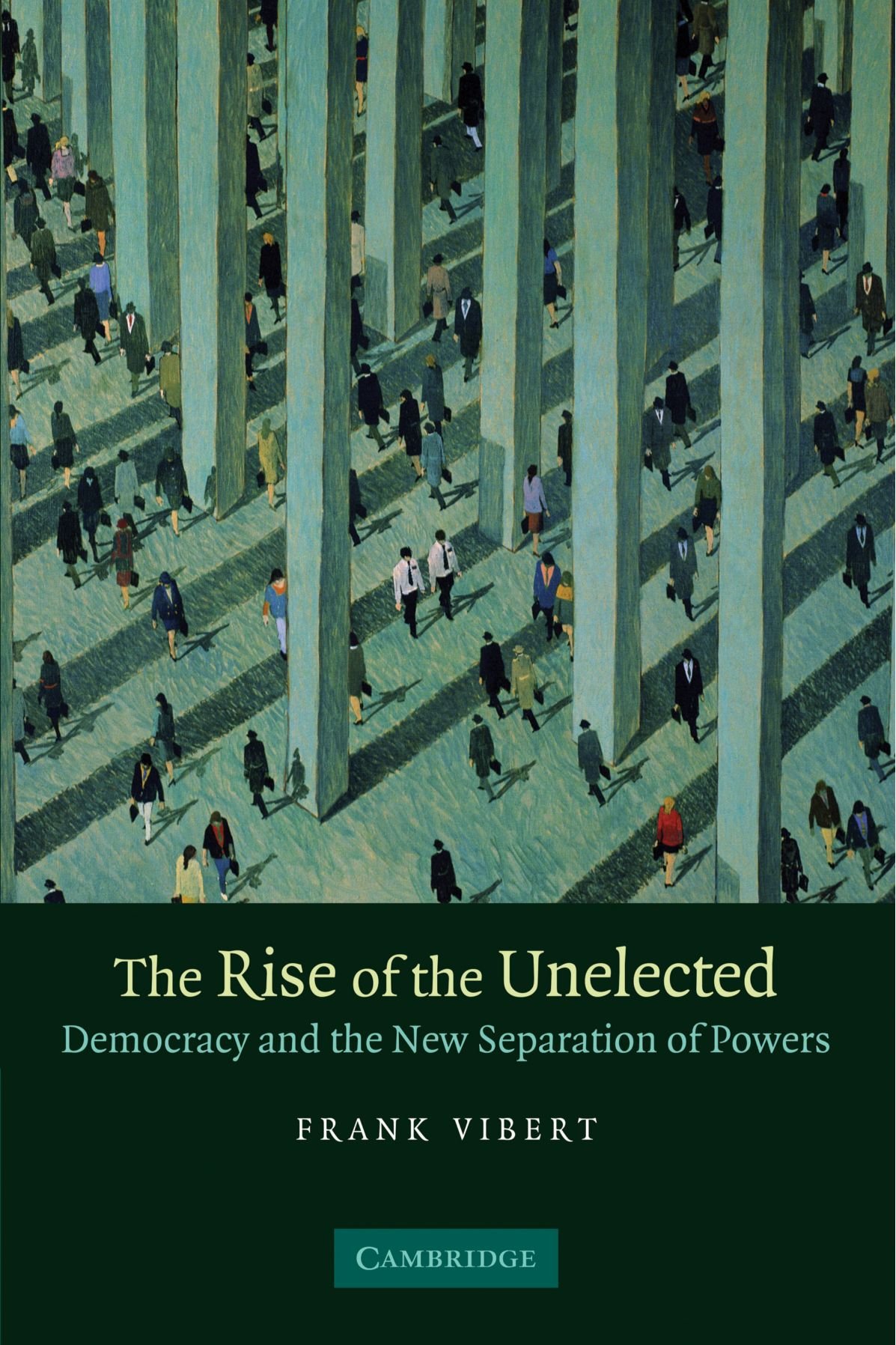 The Rise of the Unelected: Democracy and the New Separation of Powers