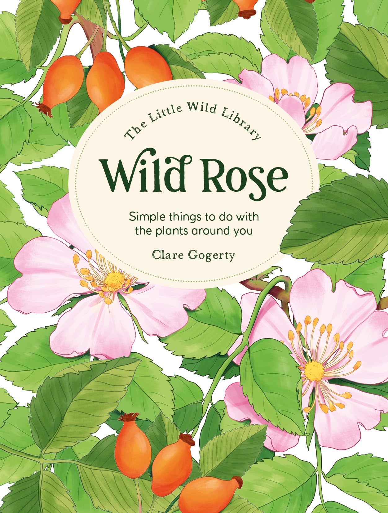 The Little Wild Library: Wild Rose: Simple thin. Gogerty, Gogerty,**