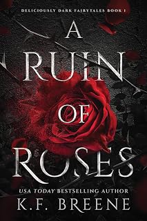 A Ruin of Roses: Deliciously Dark Fairytales, Book 1