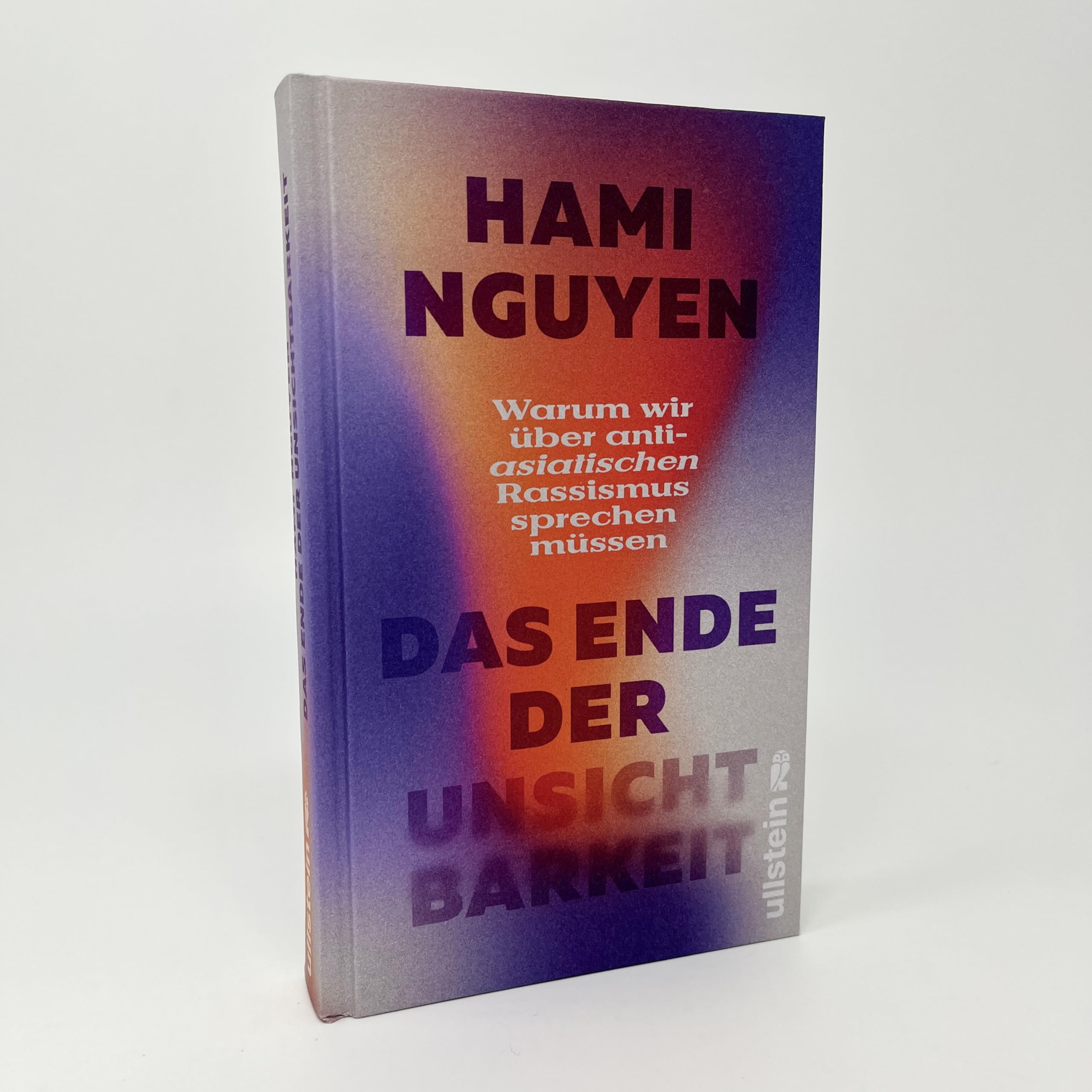 Das Ende der Unsichtbarkeit: Warum wir über anti-asiatischen Rassismus sprechen müssen | 'Ein wirklich wichtiges Buch.' Alice Hasters