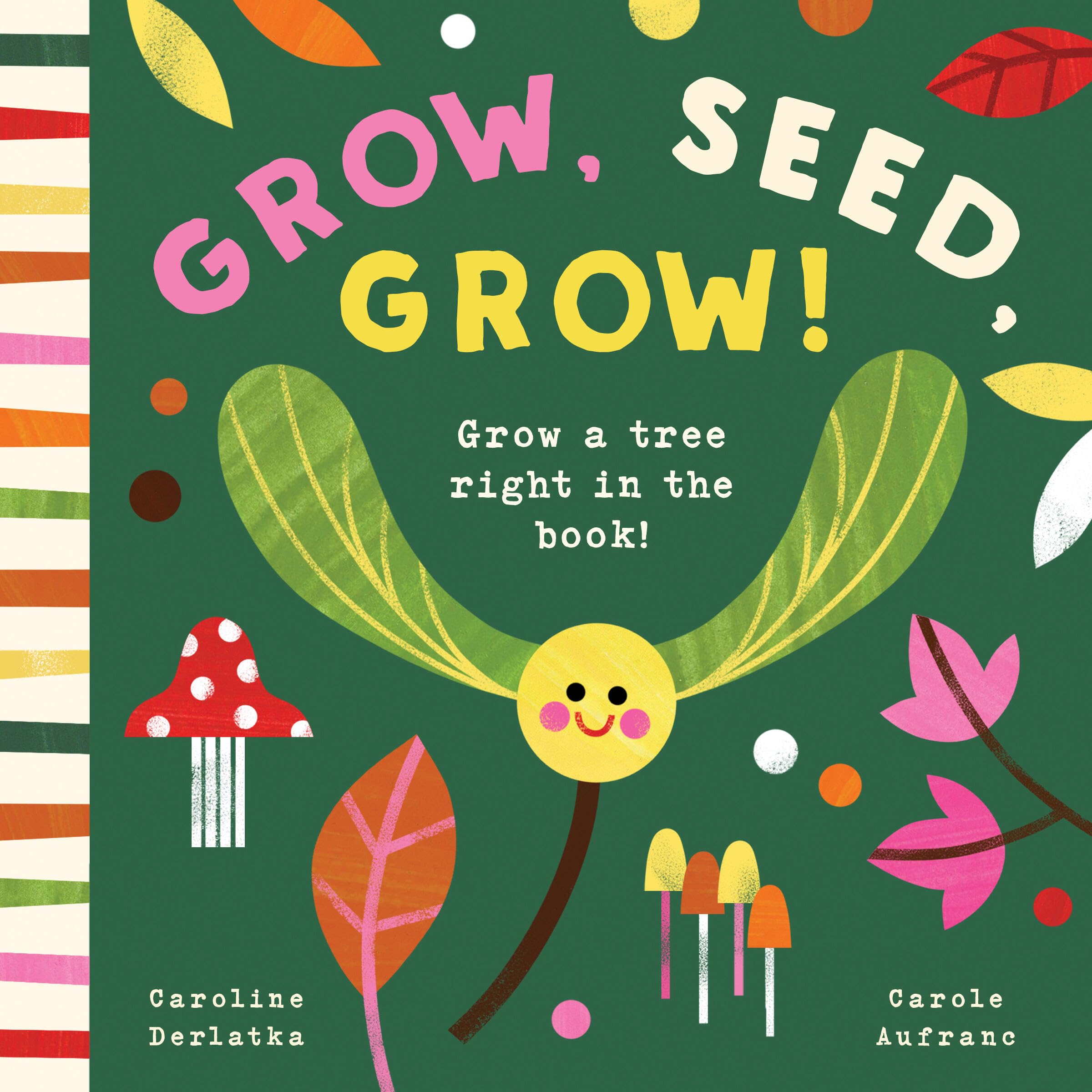Grow, Seed, Grow!: Grow a Tree Right in the Book!