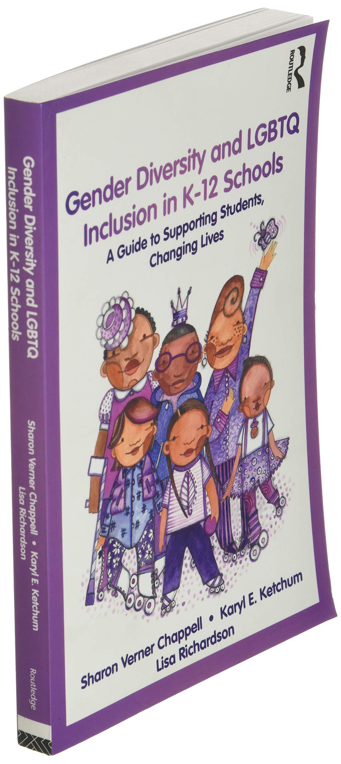 Gender Diversity and LGBTQ Inclusion in K-12 Schools: A Guide to Supporting Students, Changing Lives
