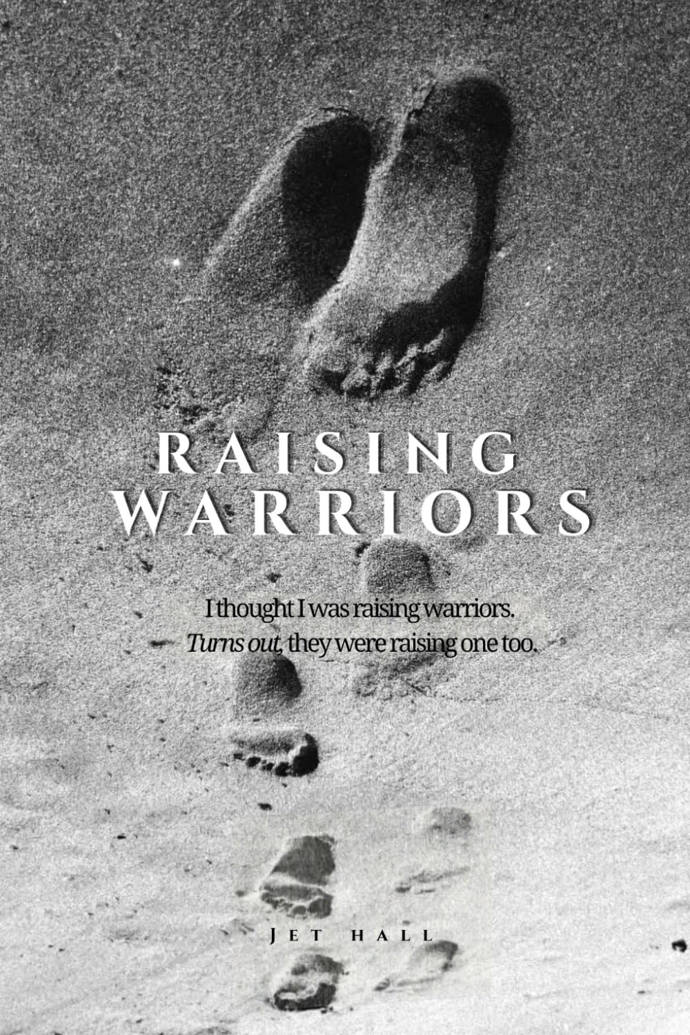 Raising Warriors: What Children Teach Us About Strength, Healing, and Letting Go