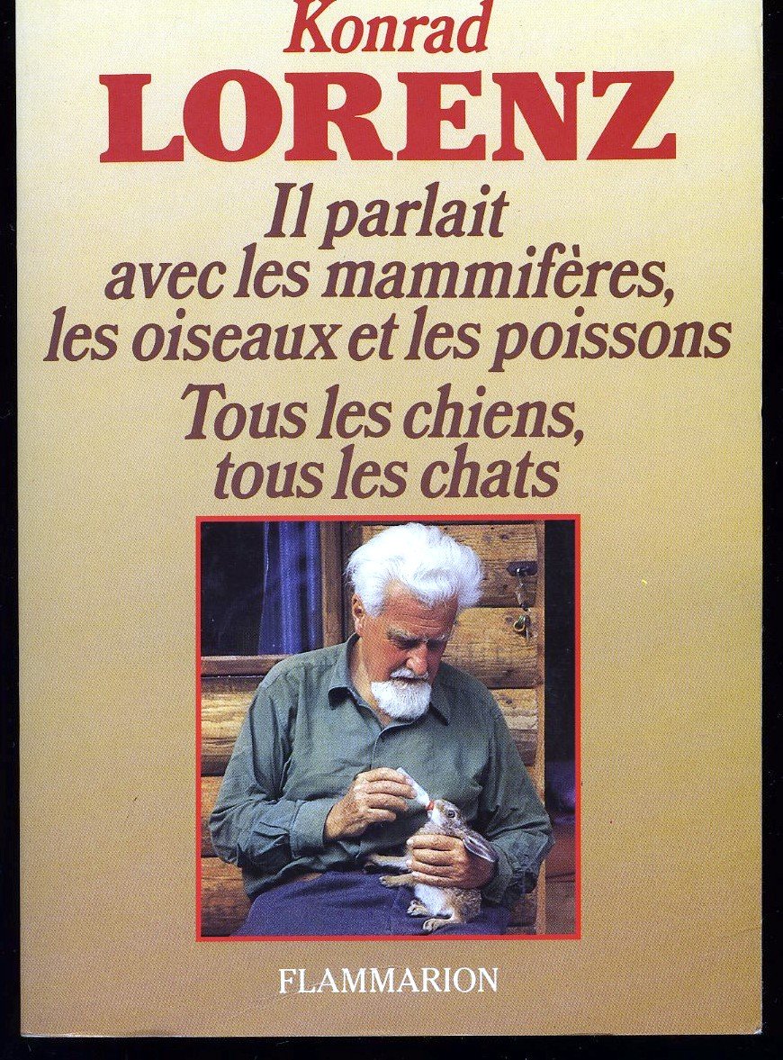 IL PARLAIT AVEC LES MAMMIFERES OISEAUX POISSONS Lorenz, Konrad